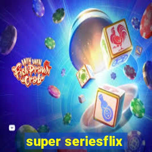 super seriesflix